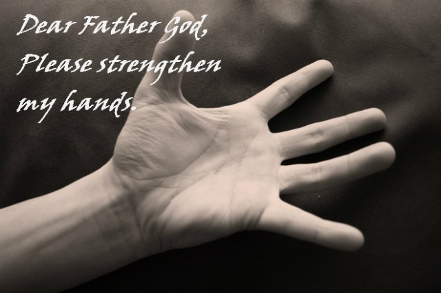 please-strengthen-my-hands